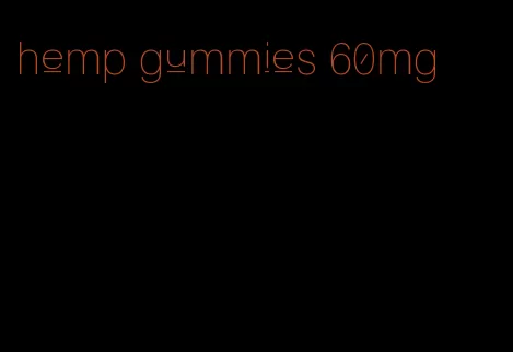 hemp gummies 60mg