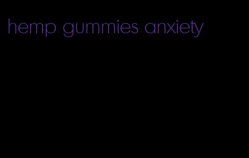 hemp gummies anxiety