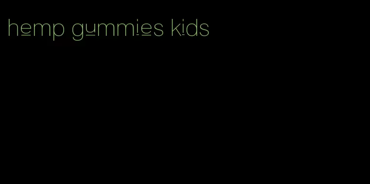 hemp gummies kids