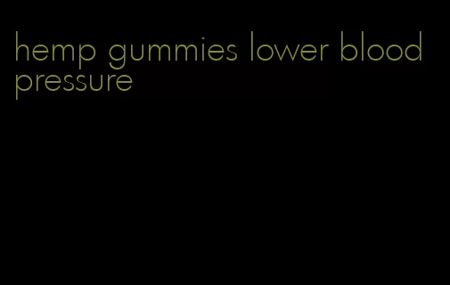 hemp gummies lower blood pressure