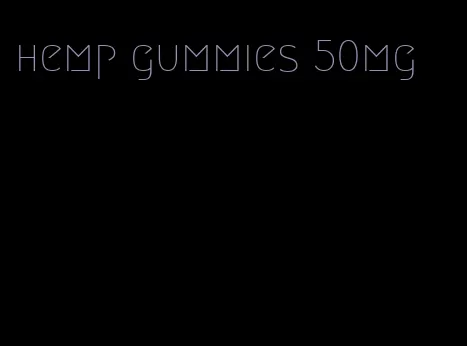 hemp gummies 50mg