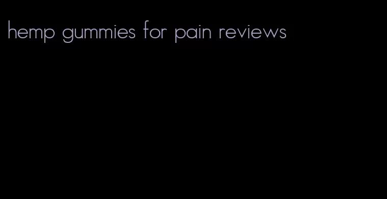 hemp gummies for pain reviews