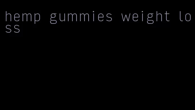 hemp gummies weight loss