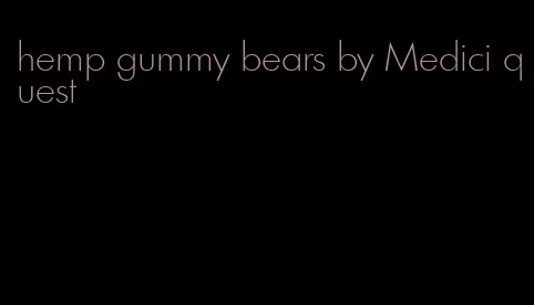 hemp gummy bears by Medici quest