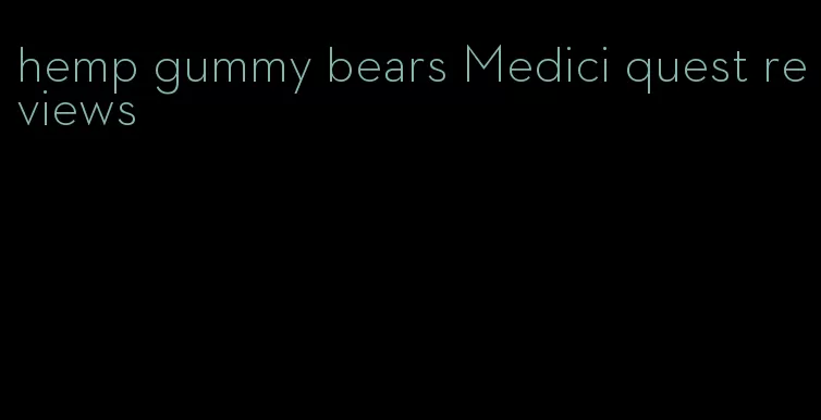 hemp gummy bears Medici quest reviews