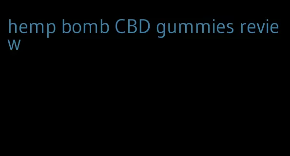 hemp bomb CBD gummies review