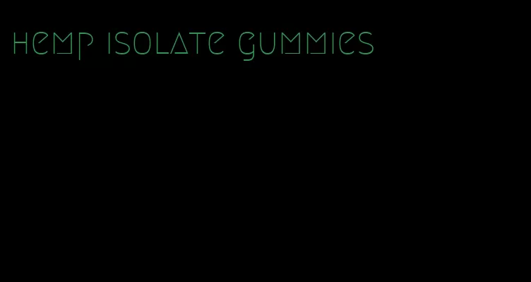 hemp isolate gummies