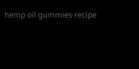 hemp oil gummies recipe