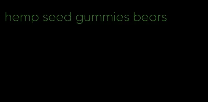 hemp seed gummies bears