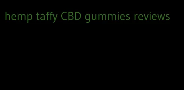 hemp taffy CBD gummies reviews