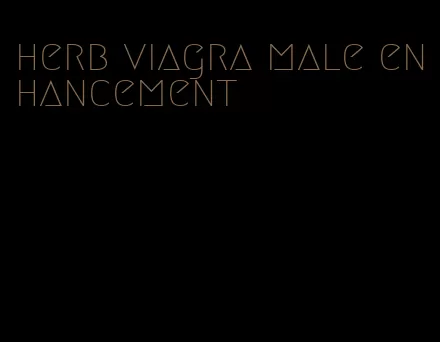 herb viagra male enhancement