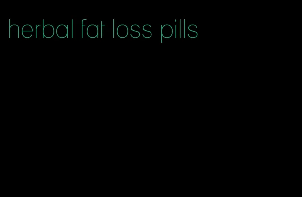 herbal fat loss pills