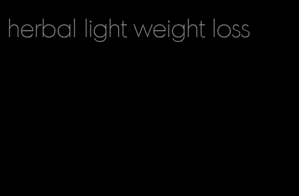 herbal light weight loss