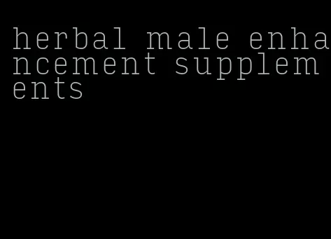 herbal male enhancement supplements