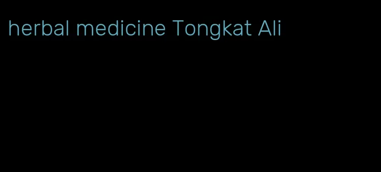 herbal medicine Tongkat Ali