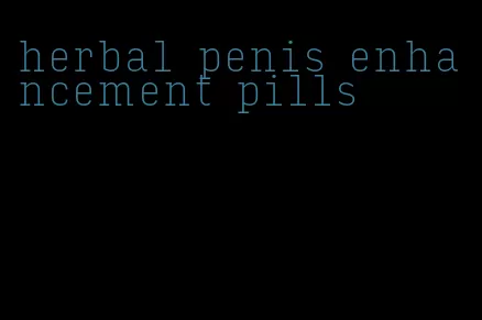 herbal penis enhancement pills