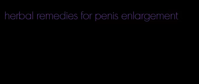 herbal remedies for penis enlargement