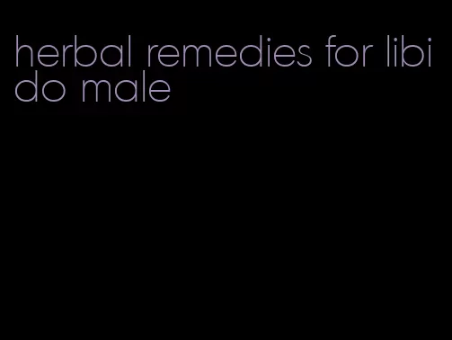 herbal remedies for libido male