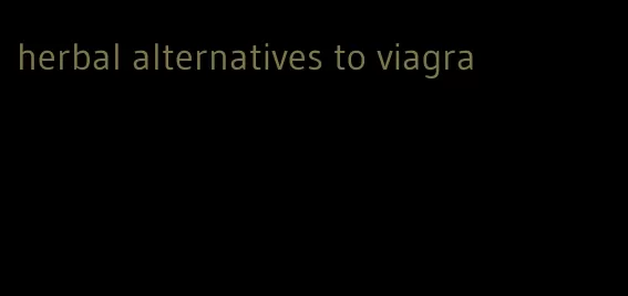 herbal alternatives to viagra