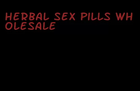 herbal sex pills wholesale