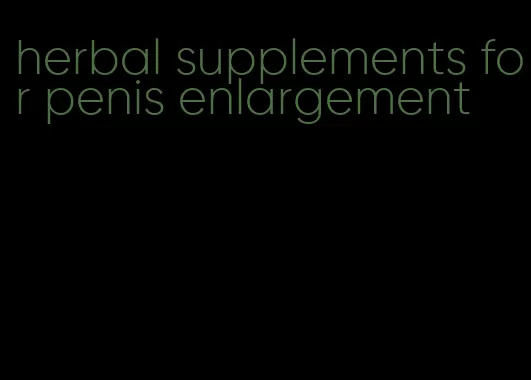 herbal supplements for penis enlargement