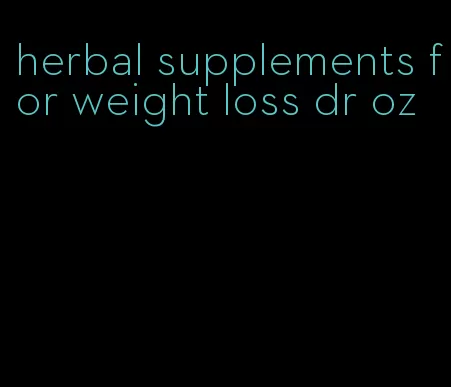 herbal supplements for weight loss dr oz