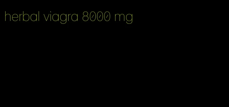 herbal viagra 8000 mg