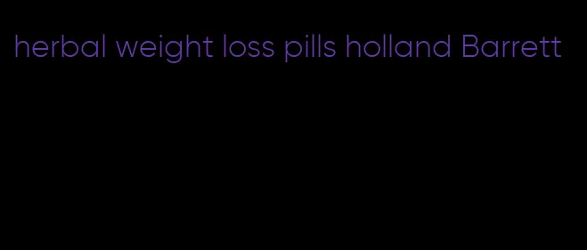 herbal weight loss pills holland Barrett