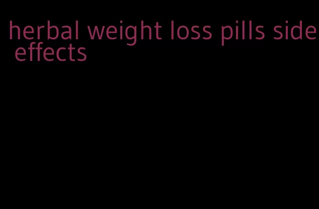 herbal weight loss pills side effects