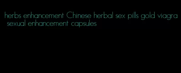 herbs enhancement Chinese herbal sex pills gold viagra sexual enhancement capsules