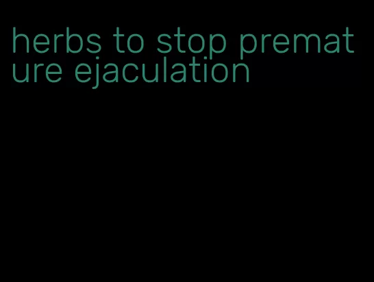 herbs to stop premature ejaculation