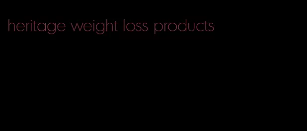 heritage weight loss products