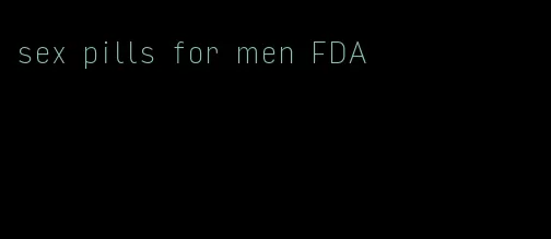 sex pills for men FDA