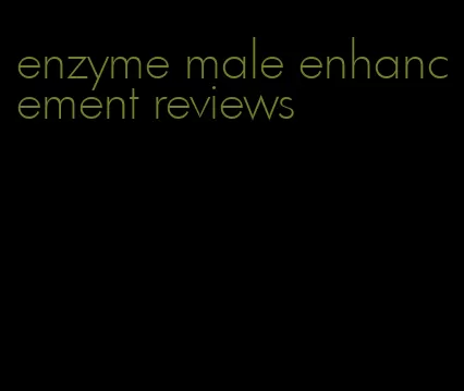 enzyme male enhancement reviews