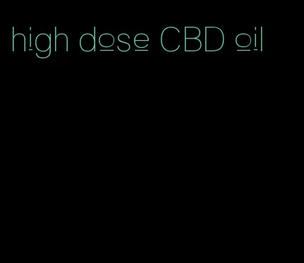 high dose CBD oil