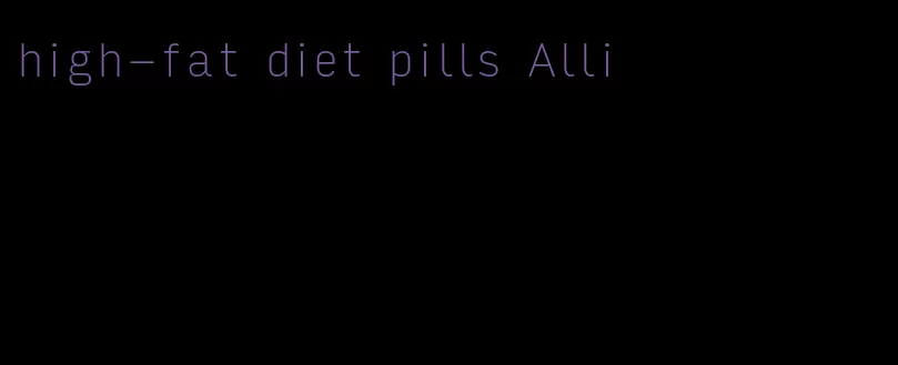 high-fat diet pills Alli