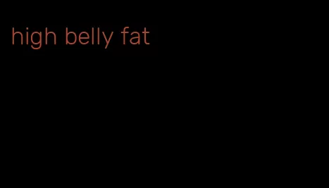 high belly fat