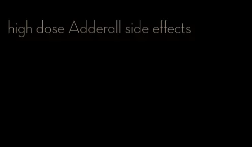 high dose Adderall side effects