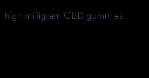 high milligram CBD gummies