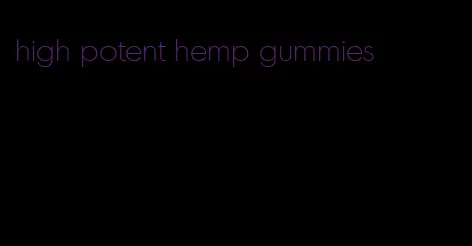 high potent hemp gummies