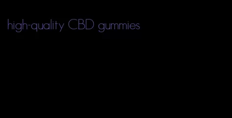 high-quality CBD gummies