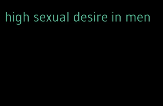 high sexual desire in men