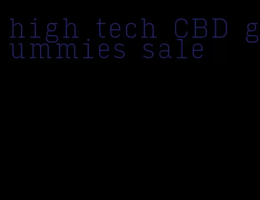 high tech CBD gummies sale