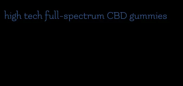 high tech full-spectrum CBD gummies