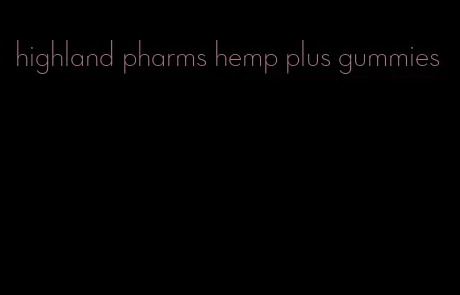 highland pharms hemp plus gummies