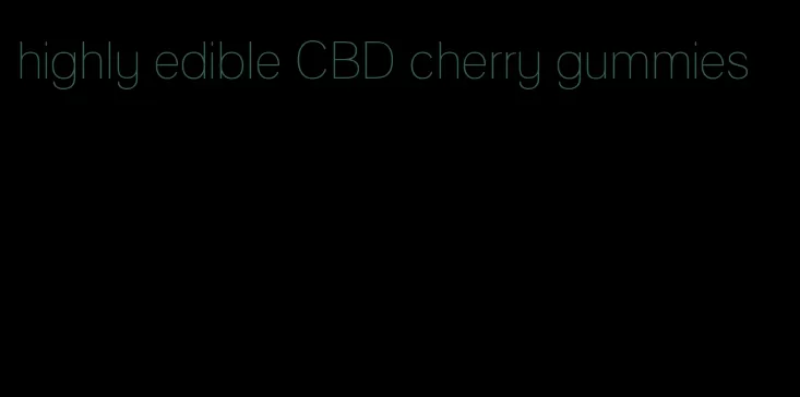 highly edible CBD cherry gummies