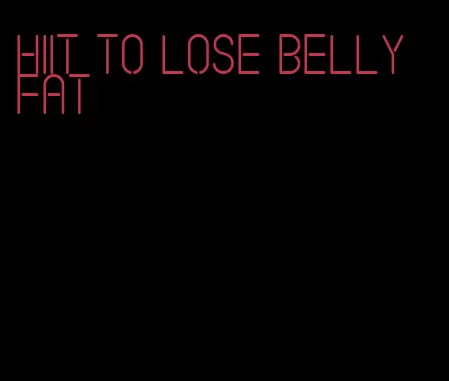 HIIT to lose belly fat