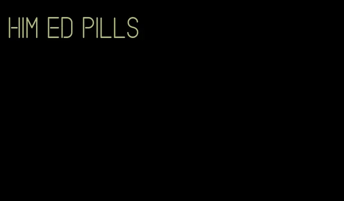 him ED pills