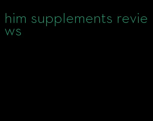 him supplements reviews