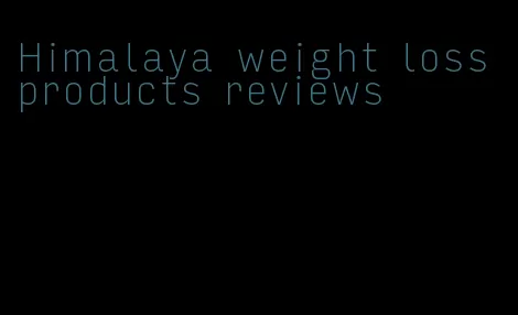 Himalaya weight loss products reviews